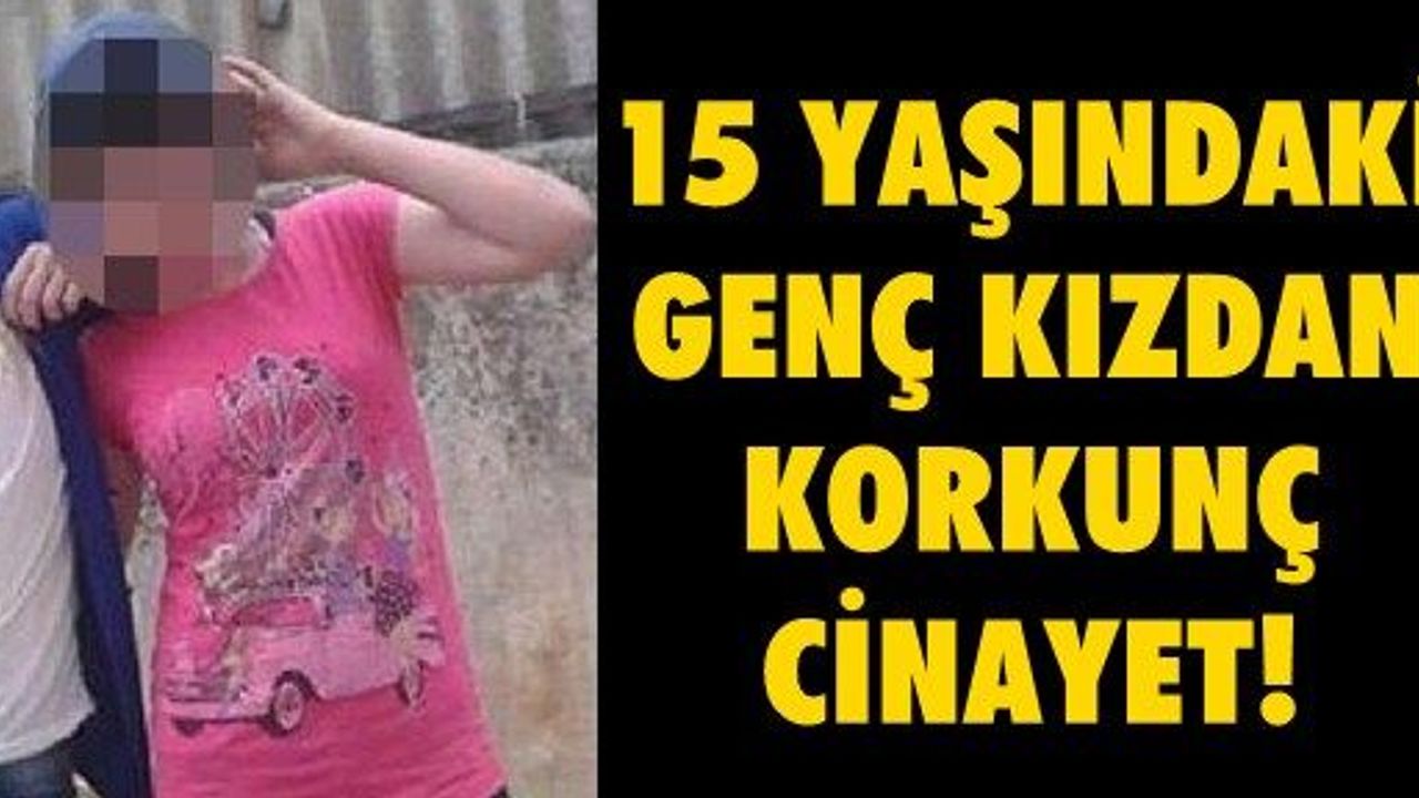 15 yaşındaki kızdan korkunç cinayet Haber Ekspres İzmir Haberleri