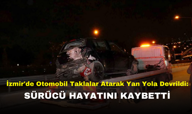 İzmir de Otomobil Taklalar Atarak Yan Yola Devrildi Sürücü Hayatını