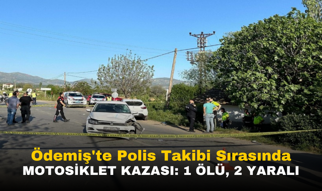 İzmir Ödemiş te Polis Takibi Sırasında Motosiklet Kazası 1 Ölü 2