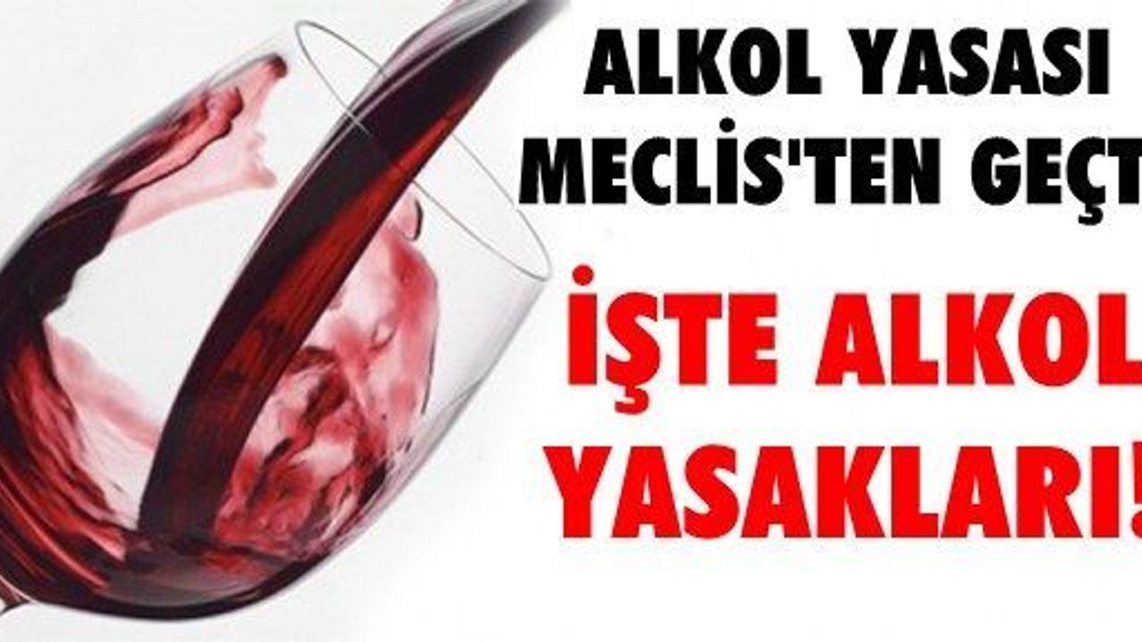 Alkol yasası Meclis'ten geçti