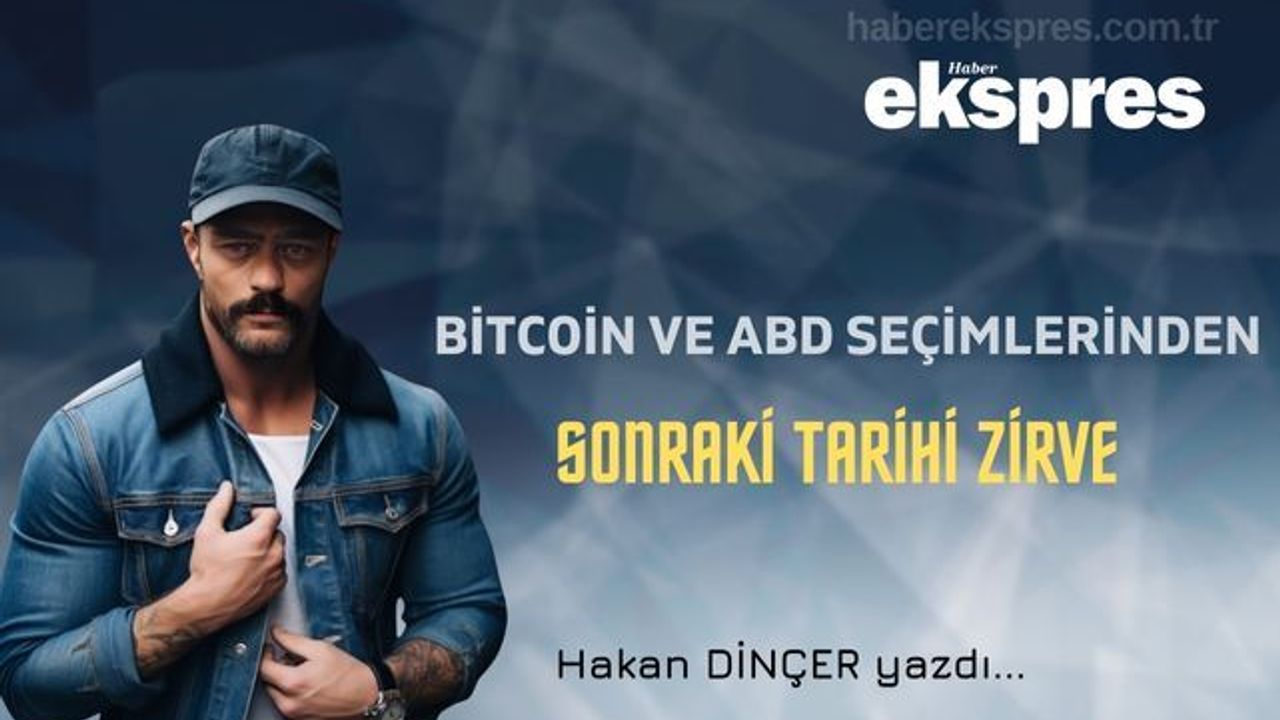 HAKAN DİNÇER: Bitcoin ve ABD Seçimlerinden Sonraki Tarihi Zirve - Haber  Ekspres- İzmir Haberleri- Son Dakika Haberleri