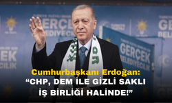 Cumhurbaşkanı Erdoğan: "CHP, DEM ile Gizli Saklı İş Birliği Halinde!"