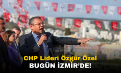 CHP Lideri Özgür Özel Bugün İzmir'de!