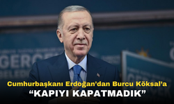 Cumhurbaşkanı Erdoğan'dan Burcu Köksal ve DEM Parti Göndermesi: Kapıyı Kapatmadık