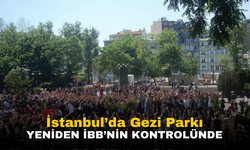 İstanbul'da Gezi Parkı Yeniden İBB'nin Kontrolünde!