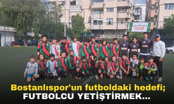Bostanlıspor'un futboldaki hedefi; futbolcu yetiştirmek...