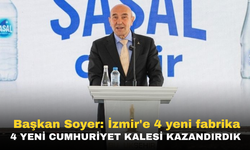 Başkan Soyer: İzmir'e 4 yeni fabrika 4 yeni Cumhuriyet kalesi kazandırdık