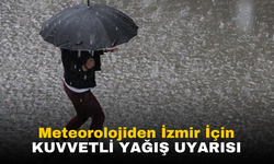 Meteorolojiden İzmir için Kuvvetli Yağış Uyarısı