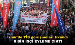 İzmir'de TİS görüşmeleri tıkandı 6 bin işçi eyleme çıktı