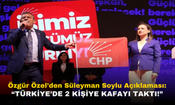 Özgür Özel: Süleyman Soylu Türkiye'de 2 Kişiye Kafayı Taktı!
