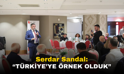 Serdar Sandal Meclis Üyeleriyle Buluştu: Türkiye’ye Örnek Olduk