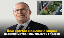 CHP Adayı Ünal Işık'tan Müjde: Gaziemir Meydan’ına Tramvay Projesi