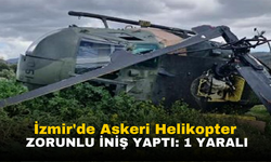 İzmir'de Askeri Helikopter Zorunlu İniş Yaptı: 1 Yaralı