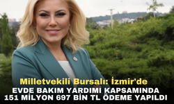 Milletvekili Bursalı: İzmir'de evde bakım yardımı kapsamında 151 Milyon 697 bin TL ödeme yapıldı