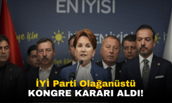 İYİ Parti'de Olağanüstü Kongre Kararı: Akşener'den Önemli Açıklama