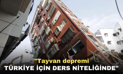 "Tayvan depremi Türkiye için ders niteliğinde"