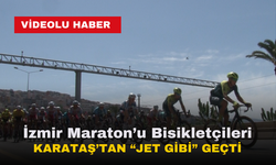 Maraton İzmir'in Bisikletçileri Karataş'tan jet gibi geçti!