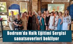 Bodrum’da Halk Eğitimi Sergisi sanatseverleri bekliyor