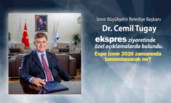 Başkan Cemil Tugay, EXPO İzmir 2026 hakkında çarpıcı açıklamalarda bulundu!