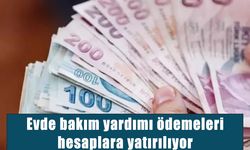 Evde bakım yardımı ödemeleri hesaplara yatırılıyor