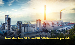 İSO 500 listesinde İzmir'deki hangi firmalar ilk 100'e girdi?