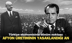 Türkiye ekonomisinin dönüm noktası: Takıntılı ABD Başkanı'nın Türkiye'de afyon üretimini yasaklatması