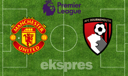 Manchester United - Bournemouth maçı ne zaman, saat kaçta, hangi kanalda?