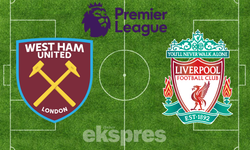 West Ham United - Liverpool maçı ne zaman, saat kaçta ve hangi kanalda?