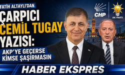 Fatih Altaylı'dan Cemil Tugay için dikkat çeken AKP iddiası
