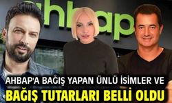 Ahbap derneğine bağış yapan ünlüler kim ne kadar bağış yaptı ?
