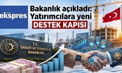 Bakanlık açıkladı: Yatırımcılara yeni destek kapısı