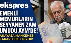 Emekli memurların seyyanen zam umudu AYM’de