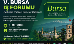 V. Bursa İş Forumu 19-20 Eylül’de Bursa’da yapılacak