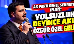 AK Parti Genel Sekreteri İnan: Yolsuzluk deyince akla Özgür Özel gelir!