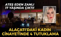 Alaçatı'daki kadın cinayetinde 4 tutuklama! Ateş eden zanlı 17 yaşında çıktı!