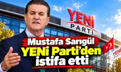 Mustafa Sarıgül YENİ Parti'den istifa etti