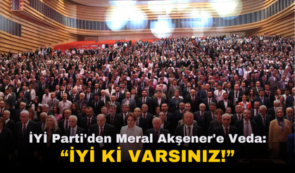 İYİ Parti'den Meral Akşener'e duygusal veda | "İYİ ki varsınız..."