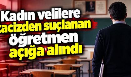Kadın velilere tacizden suçlanan öğretmen açığa alındı