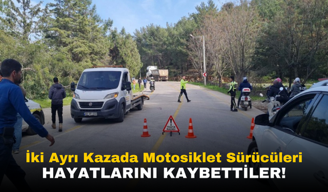 İki Ayrı Kazada Motosiklet Sürücüsü Hayatını Kaybetti: Bodrum ve Turgutlu