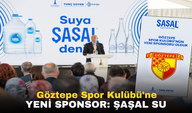 Göztepe Spor Kulübü'ne yeni sponsor: Şaşal Su