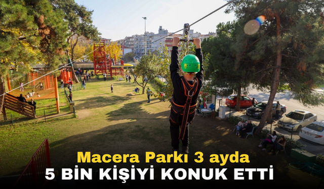 Macera Parkı 3 ayda 5 bin kişiyi konuk etti