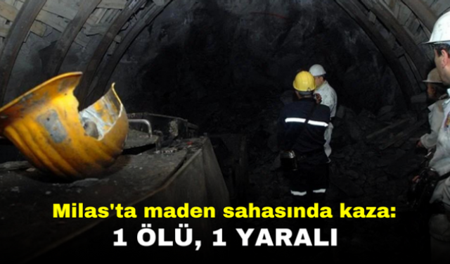 Milas'ta maden sahasında kaza: 1 ölü, 1 yaralı