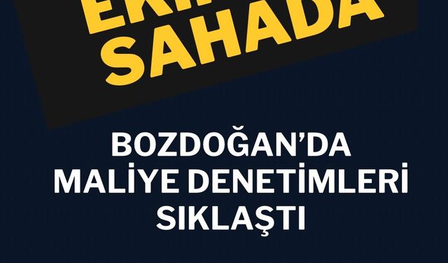 Bozdoğan'da maliye denetimlerini sıklaştırdı