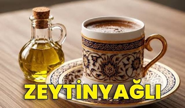Zeytinyağlı kahve olur mu demeyin, oldu