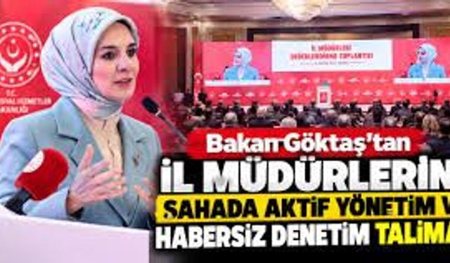 Bakan Göktaş'tan il müdürlerine sahada aktif yönetim ve habersiz denetim talimatı