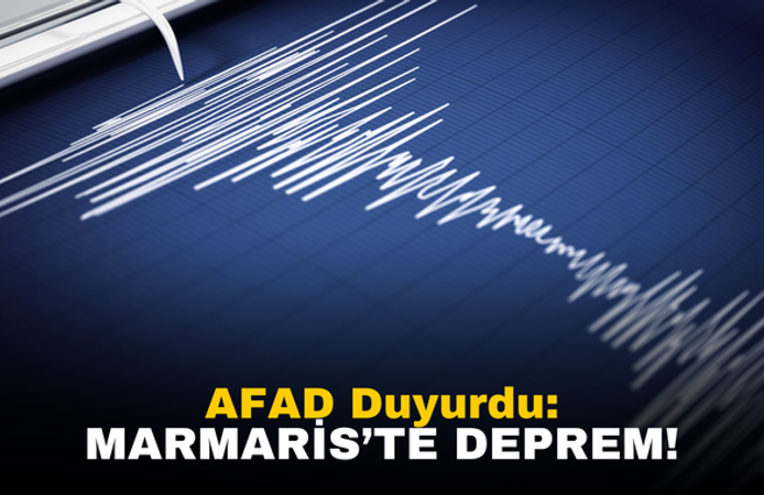 AFAD Duyurdu: Marmaris'te Deprem!