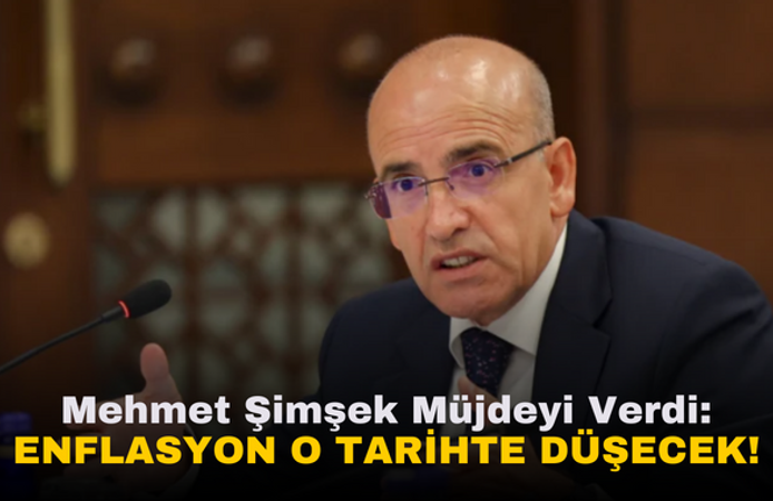 Mehmet Şimşek Müjdeyi Verdi | Enflasyon O Tarihte Düşecek!