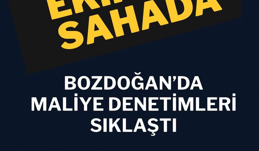 Bozdoğan'da maliye denetimlerini sıklaştırdı