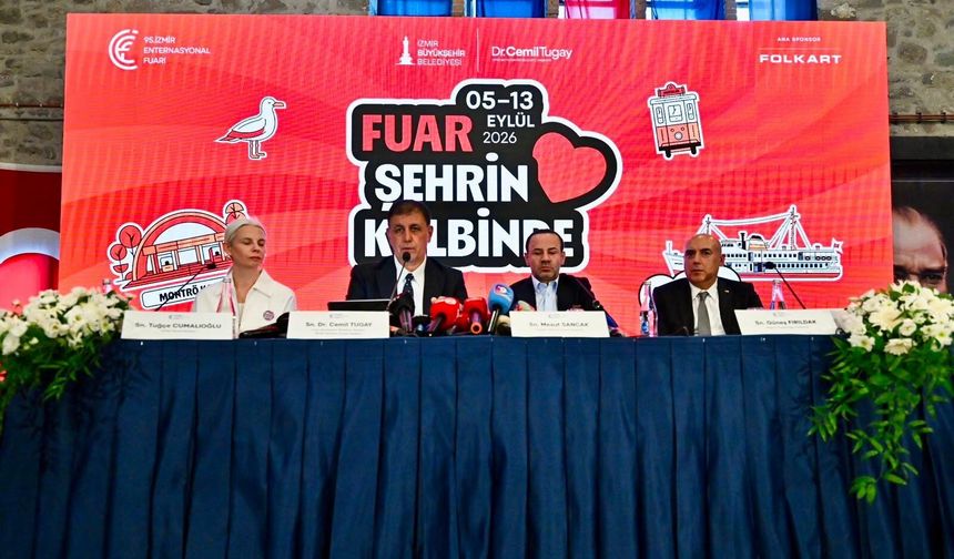 95. İzmir Enternasyonal Fuarı 5 Eylül’de açılıyor: Tugay’dan fuar mesajı