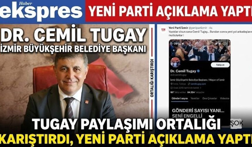 Tugay paylaşımı ortalığı karıştırdı, Yeni Parti açıklama yaptı